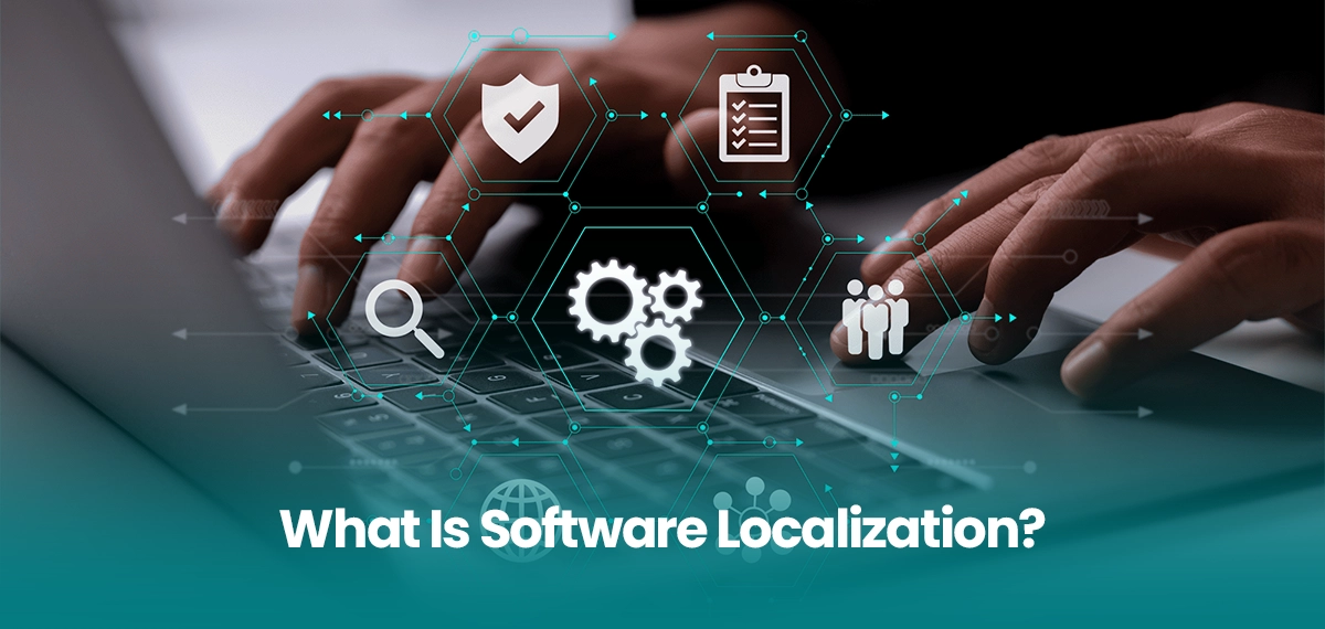 What Is Software Localization? Meaning, Process & Examples